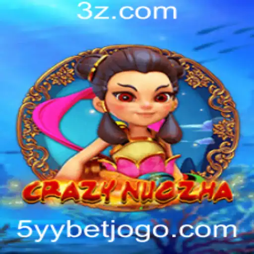 CrazyNuoZha: Descubra o Fascinante Mundo do Novo Jogo da 5yybet